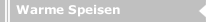 Warme Speisen